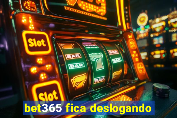 bet365 fica deslogando